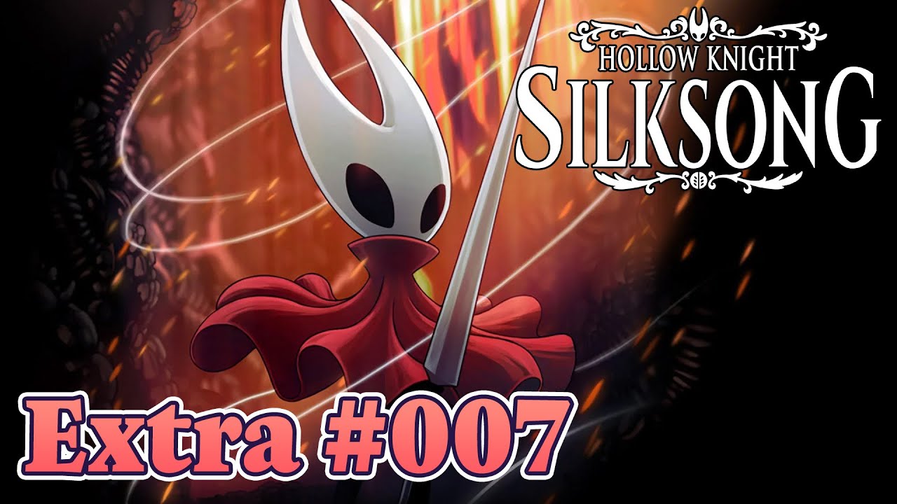 【いよいよ終わりが見えてきている】Hollow Knight: Silksong をふつうに実況プレイ Extra #007【呪われし王国にて糸を紡ぐ】