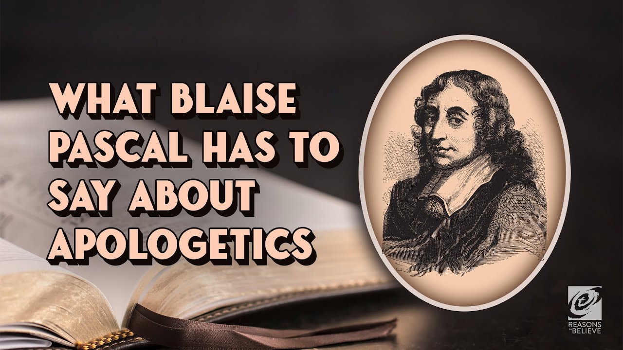 What Blaise Pascal Has to Say about Apologetics | Testable Faith