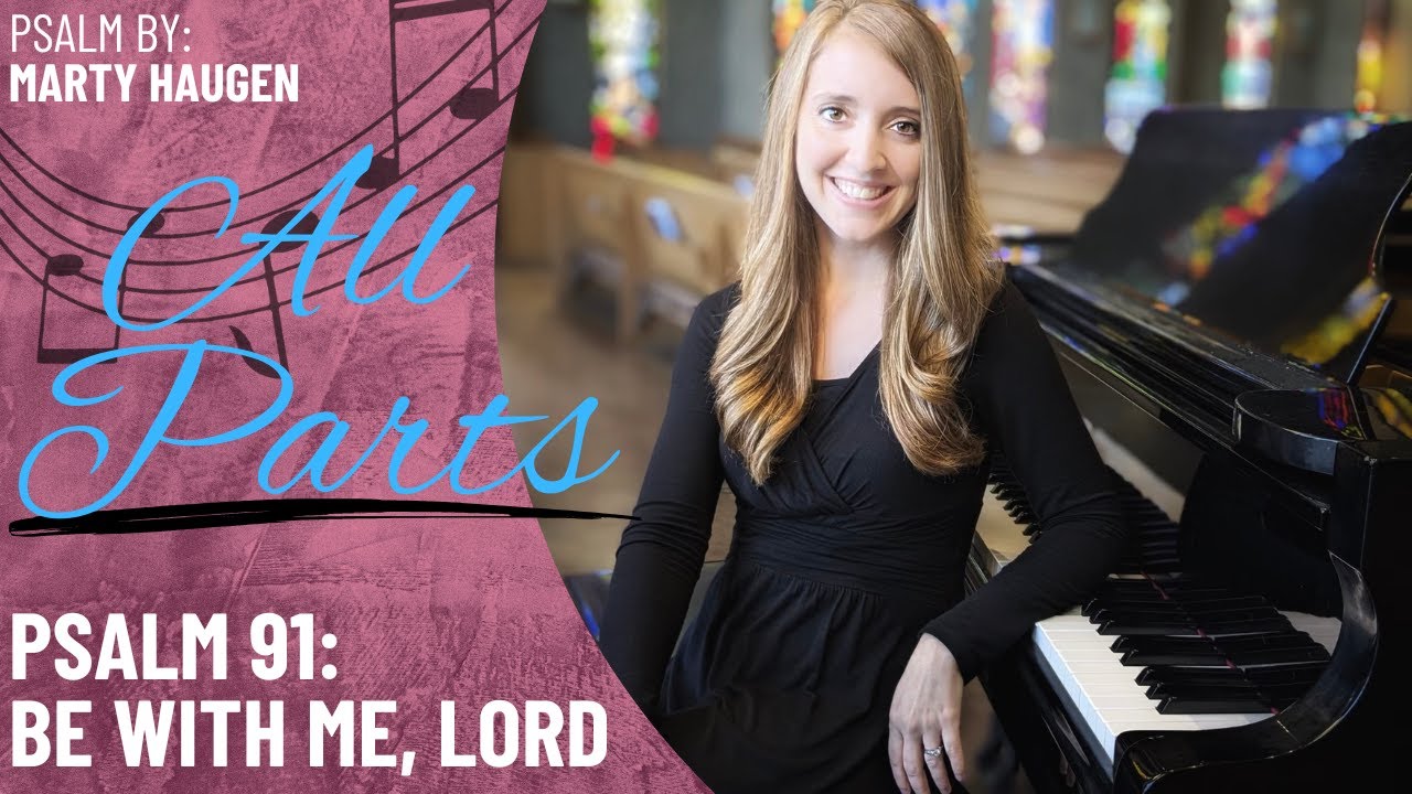 Psalm 91: Be with Me, Lord *Haugen (All Parts)