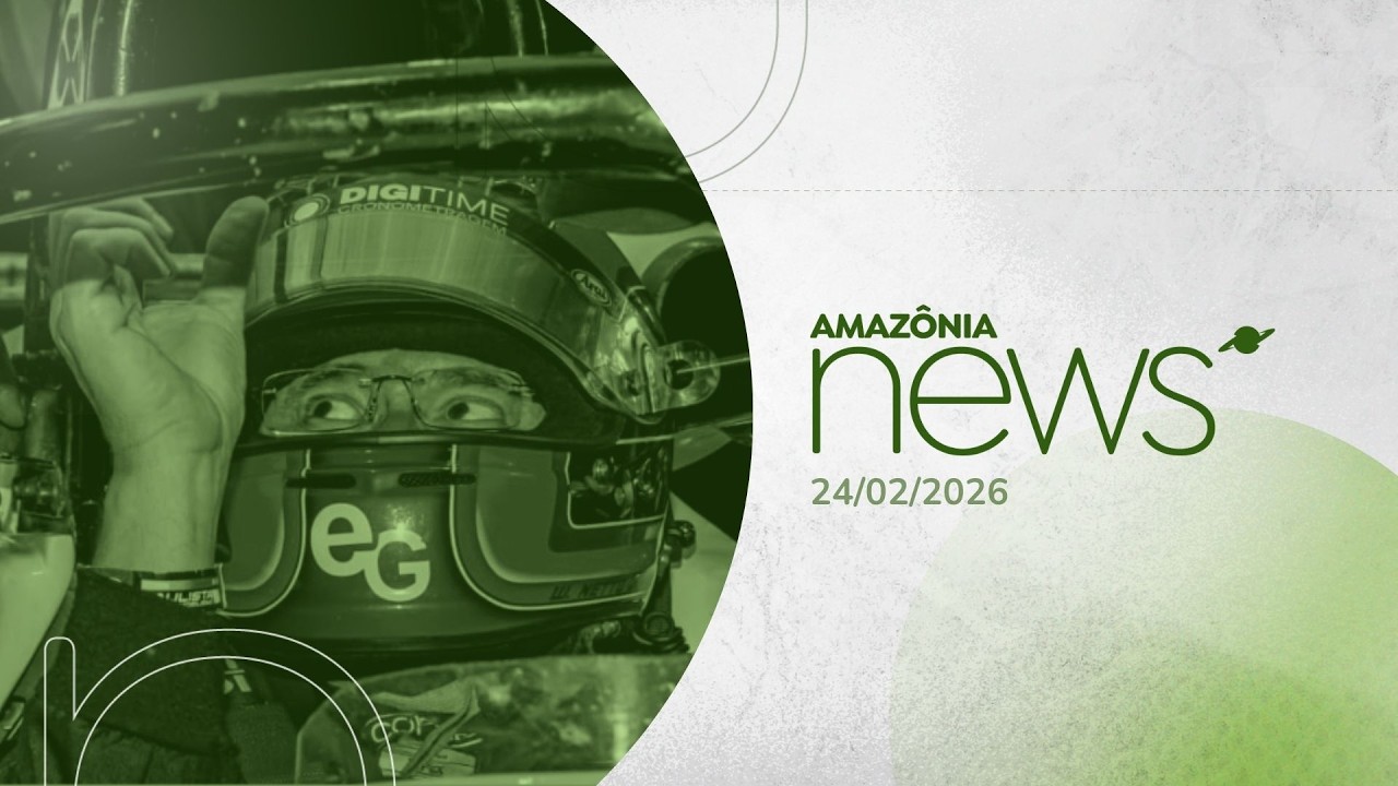 Amazônia News 24/02/2026