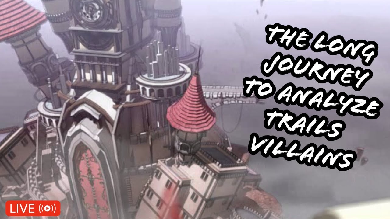 The Final Stretch - The (long) Journey to Learn About Trails Villains (Sky 3rd)