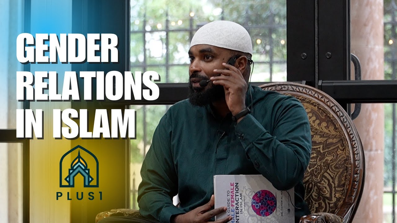 Navigating Gender Relations in Islam | Sheikh Ammar Al Shukry