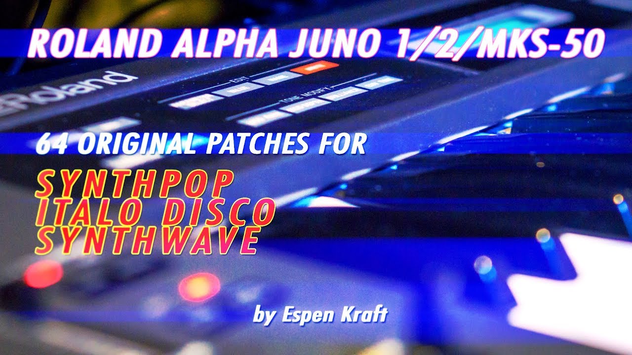 Roland Alpha Juno | 64 New Original Patches | Synth-pop Synthwave and Italo Disco