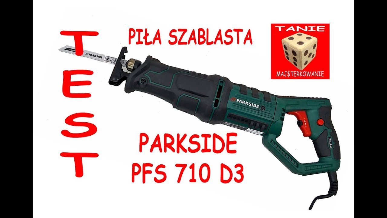 Piła Szablasta PARKSIDE PFS 710 D3 ( TEST ) Lisi ogon z Lidla vs Niteo Tools z Biedronki