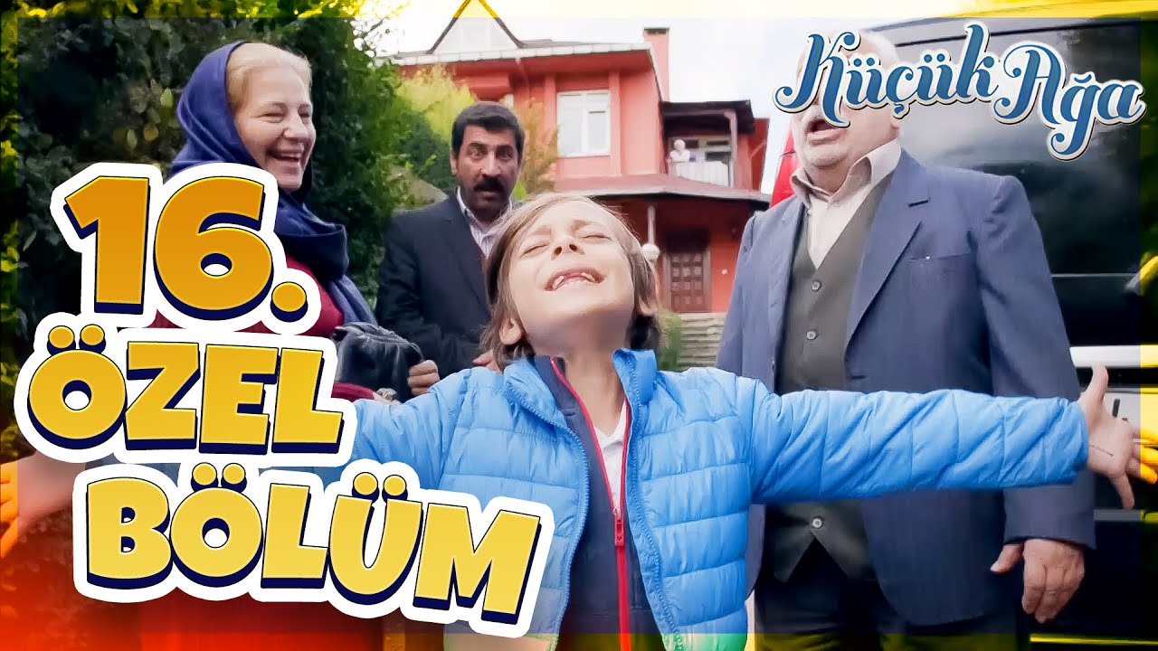 16.Özel Bölüm | Küçük Ağa