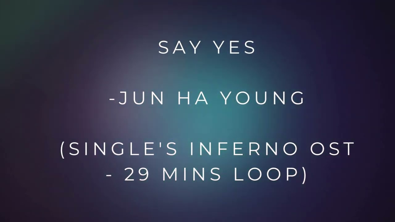 Say Yes  - Jun Ha Young (29 mins loop)