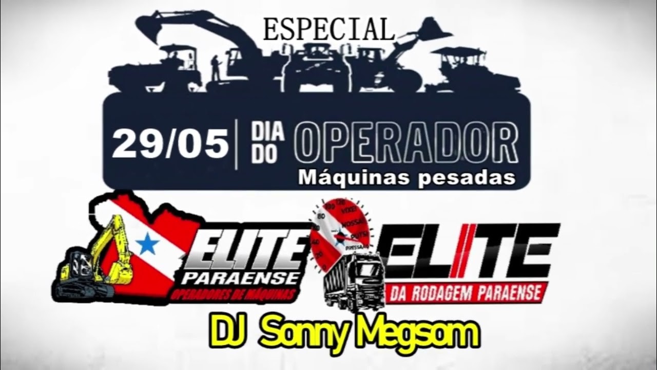 Set Especial  29 De Maio Dia Do Operador De Maquinas Pesadas - Elite Paraense e Elite da Rodagem