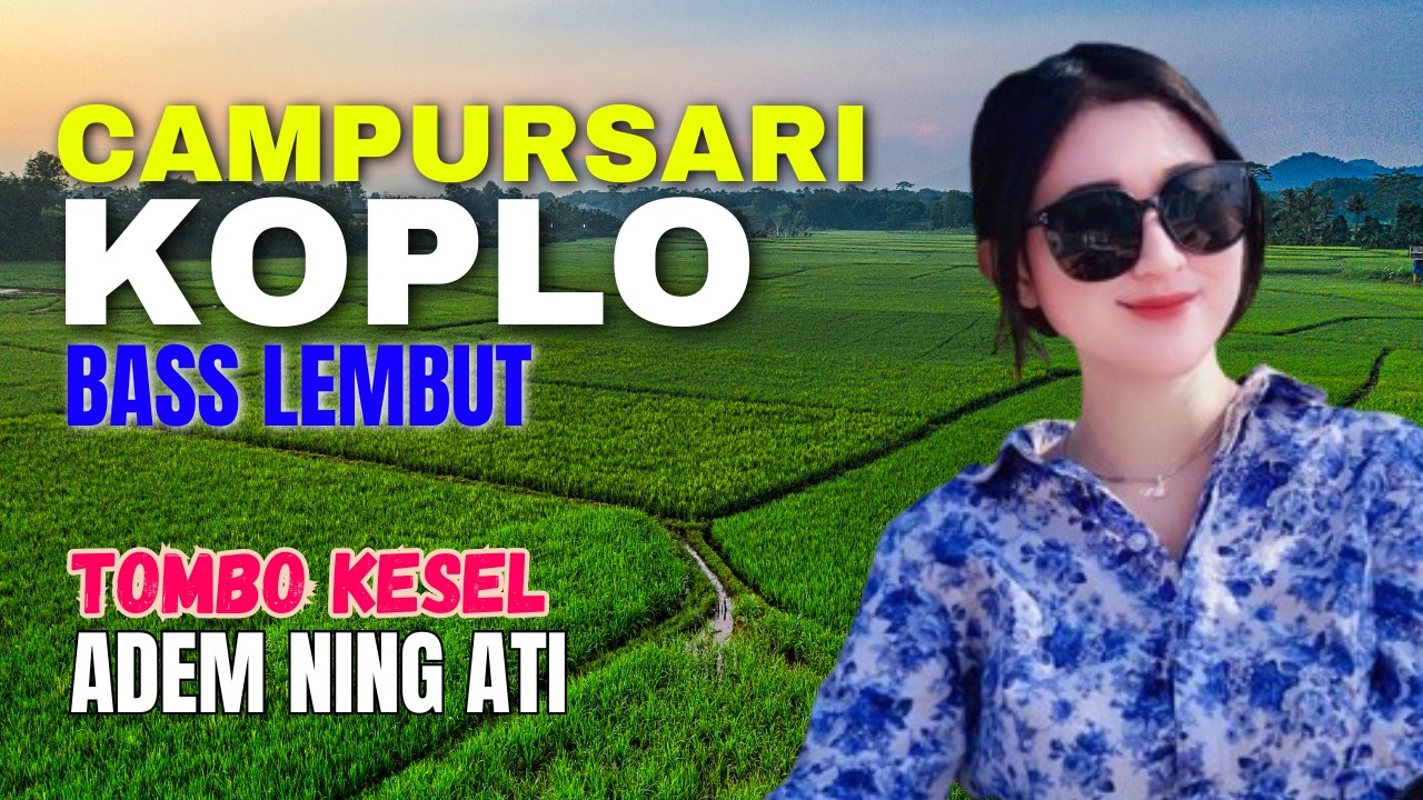 KUMPULAN CAMPURSARI DANGDUT JAWA KOPLO TOMBO KESEL ADEM NING ATI