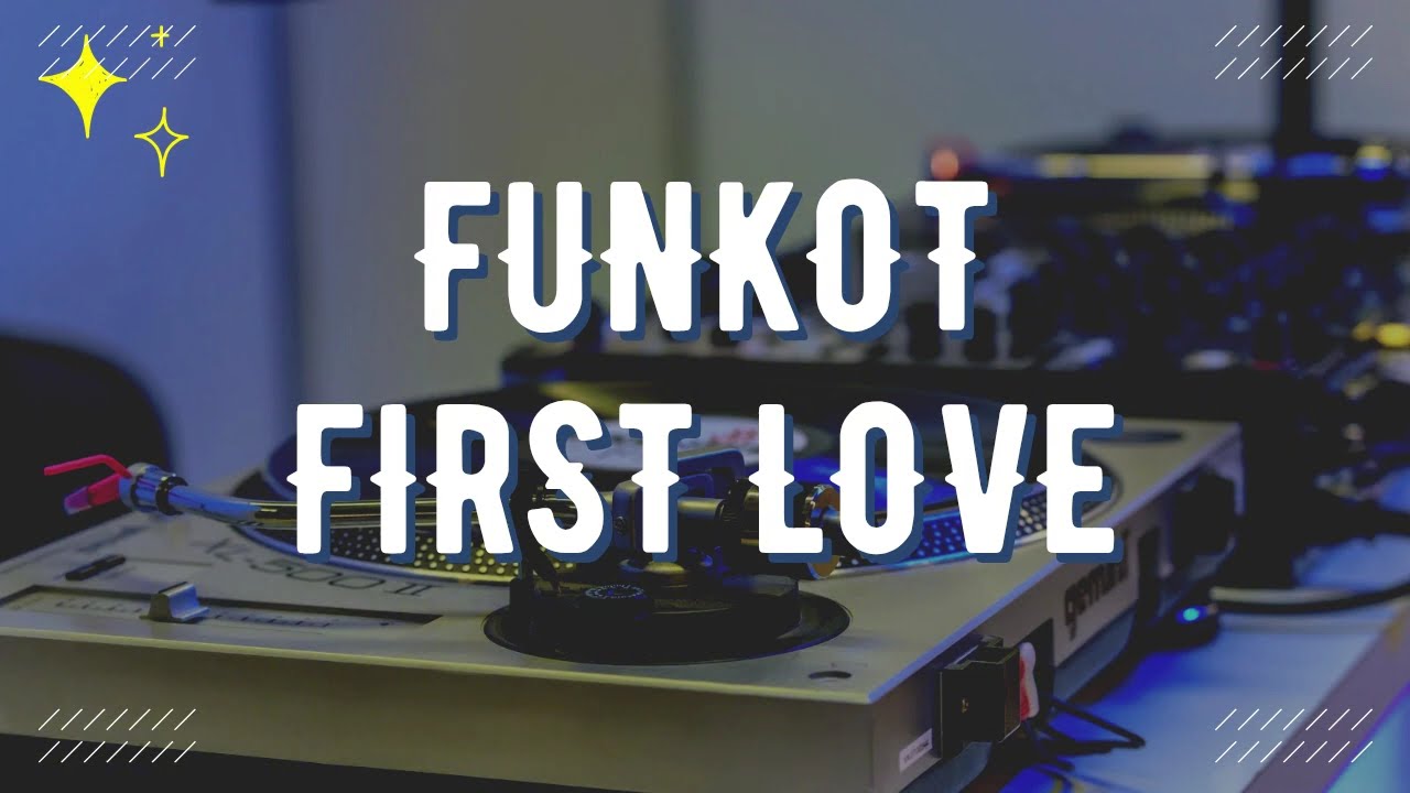 FUNKOT | FIRST LOVE | DINAR KONAY