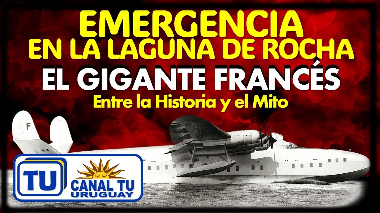 Emergencia en la Laguna de Rocha – El gigante francés – Entre la Historia y el Mito