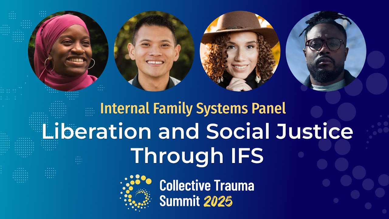 Liberation and Social Justice Through IFS | Collective Trauma Summit 2025