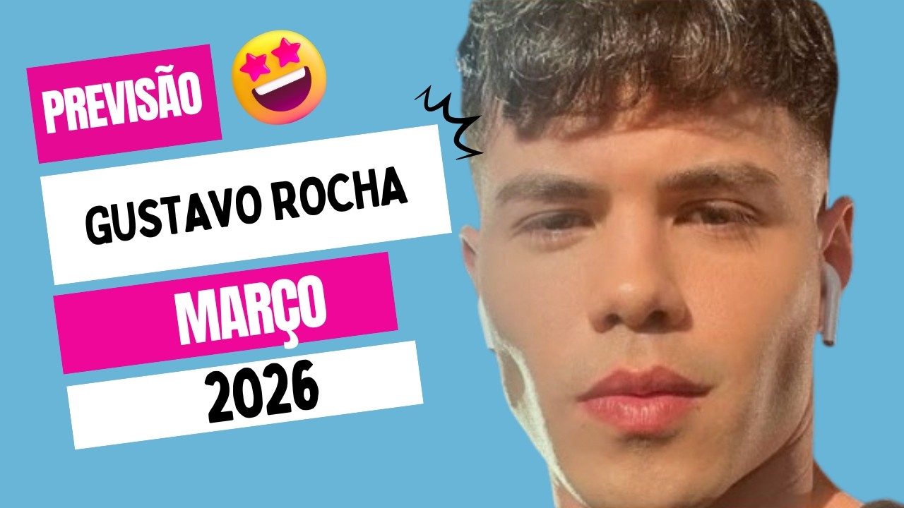 GUSTAVO ROCHA: O QUE VIRÁ NO MÊS DE MARÇO? 🔮 Previsão surpreendente