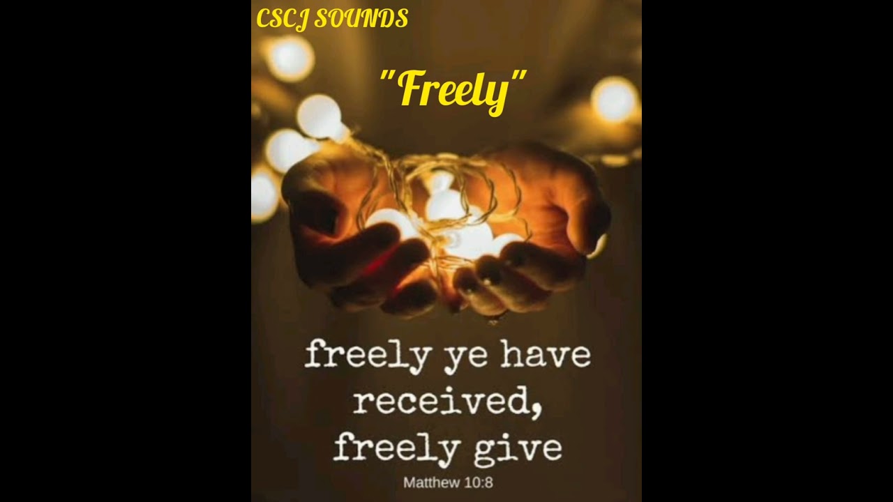 Freely // CSCJ SOUNDS // Gospel song// Matt. 10:8