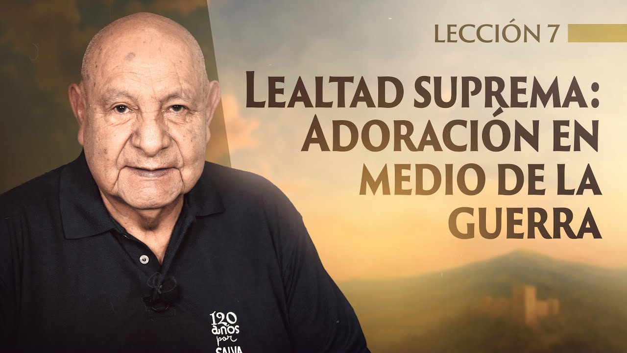 Alejandro Bull&oacute;n - Lecci&oacute;n 7 - Lealtad Suprema Adoraci&oacute;n En Medio De La Guerra