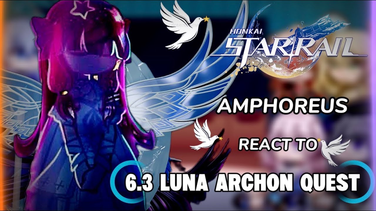 Honkai Star Rail react to 6.3 Luna |Genshin Impact | Nod-Krai | Amphoreus （part1/2) 