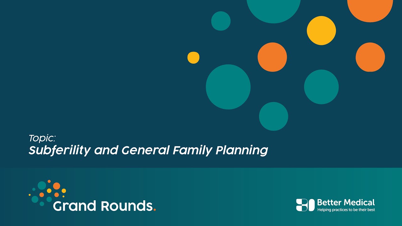 Grand Rounds: Subfertility - Causes, Primary Investigations and Treatment Options