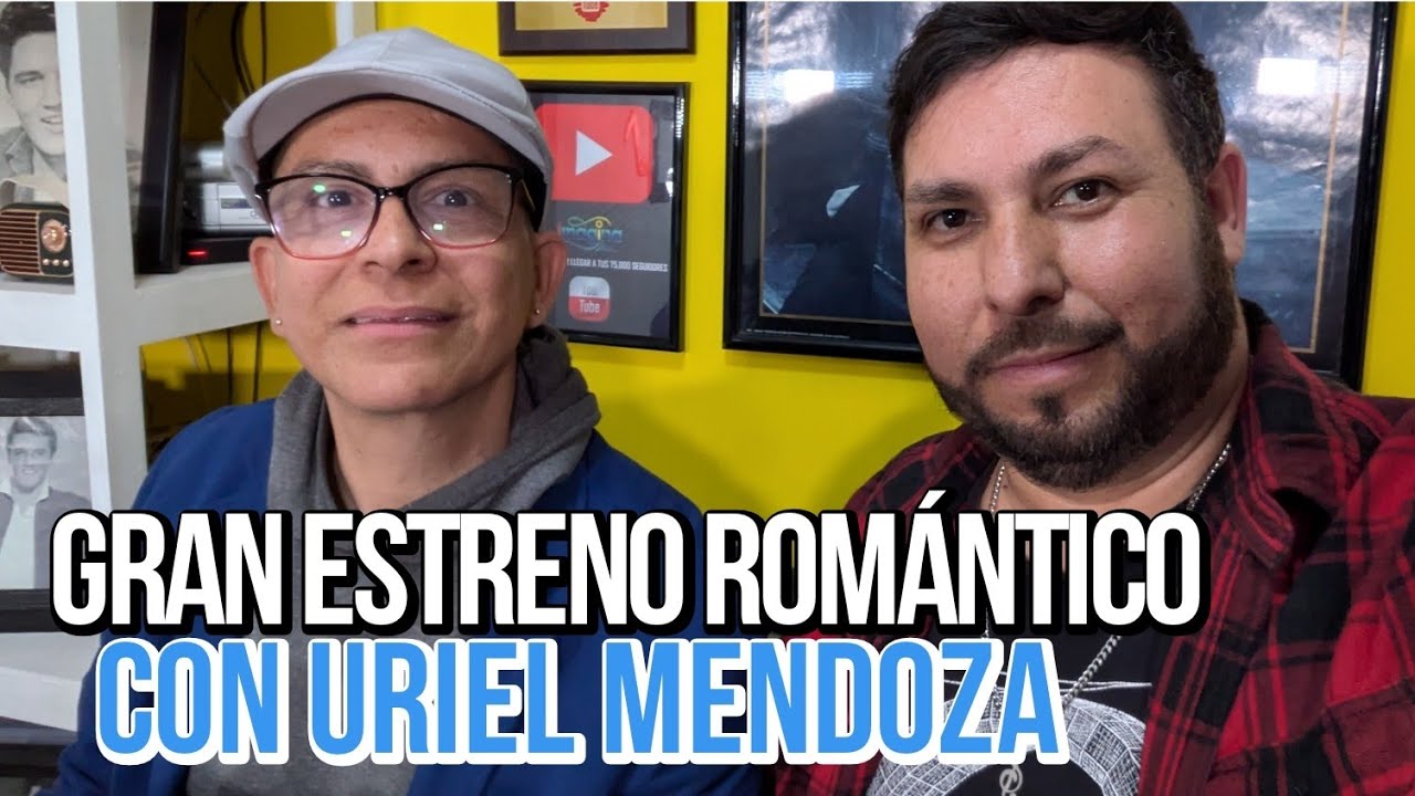 Gran estreno ROMÁNTICO con Uriel Mendoza 🎶