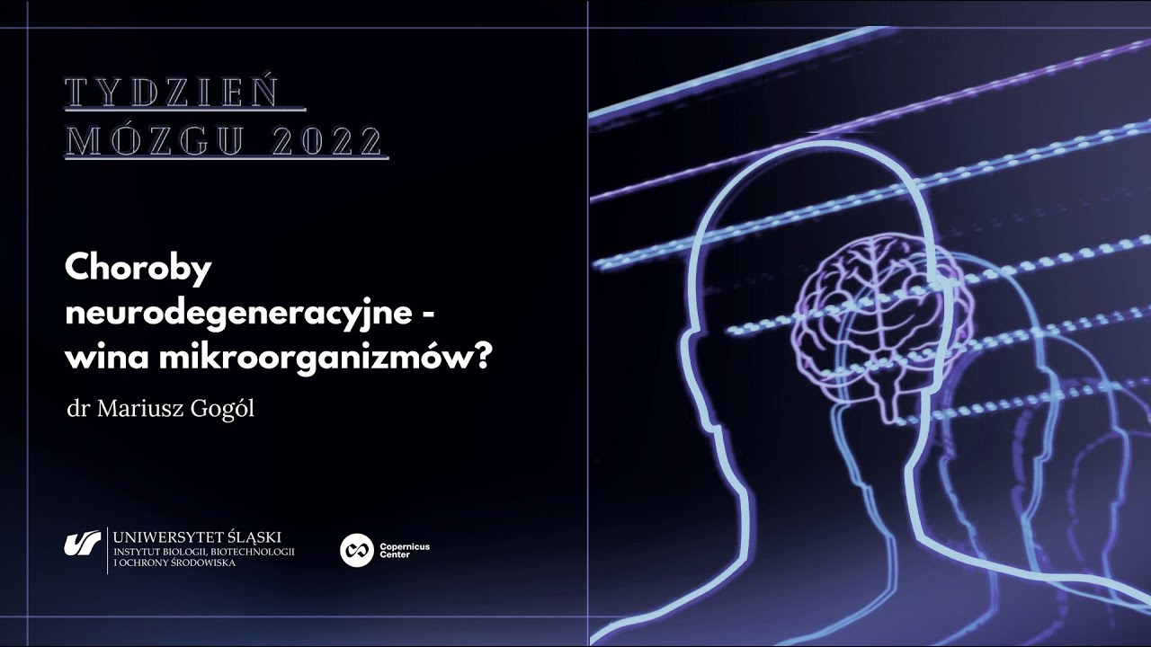 Choroby neurodegeneracyjne – wina mikroorganizmów? Mariusz Gogól