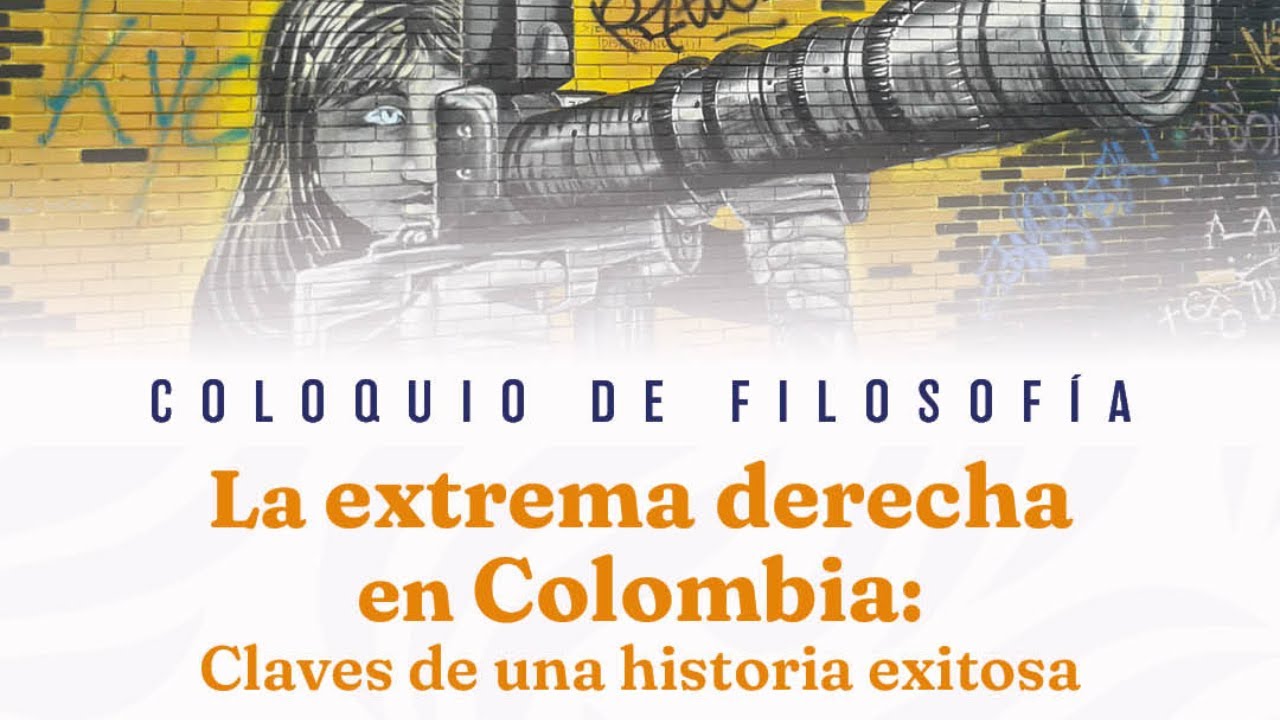 Coloquio de Filosofía: La extrema derecha en Colombia: Claves de una historia exitosa.