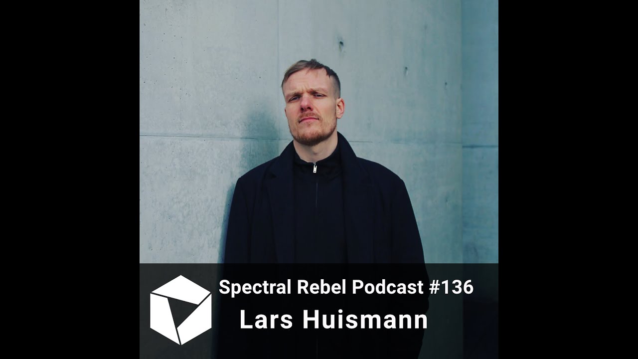 Spectral Rebel Podcast #136: Lars Huismann