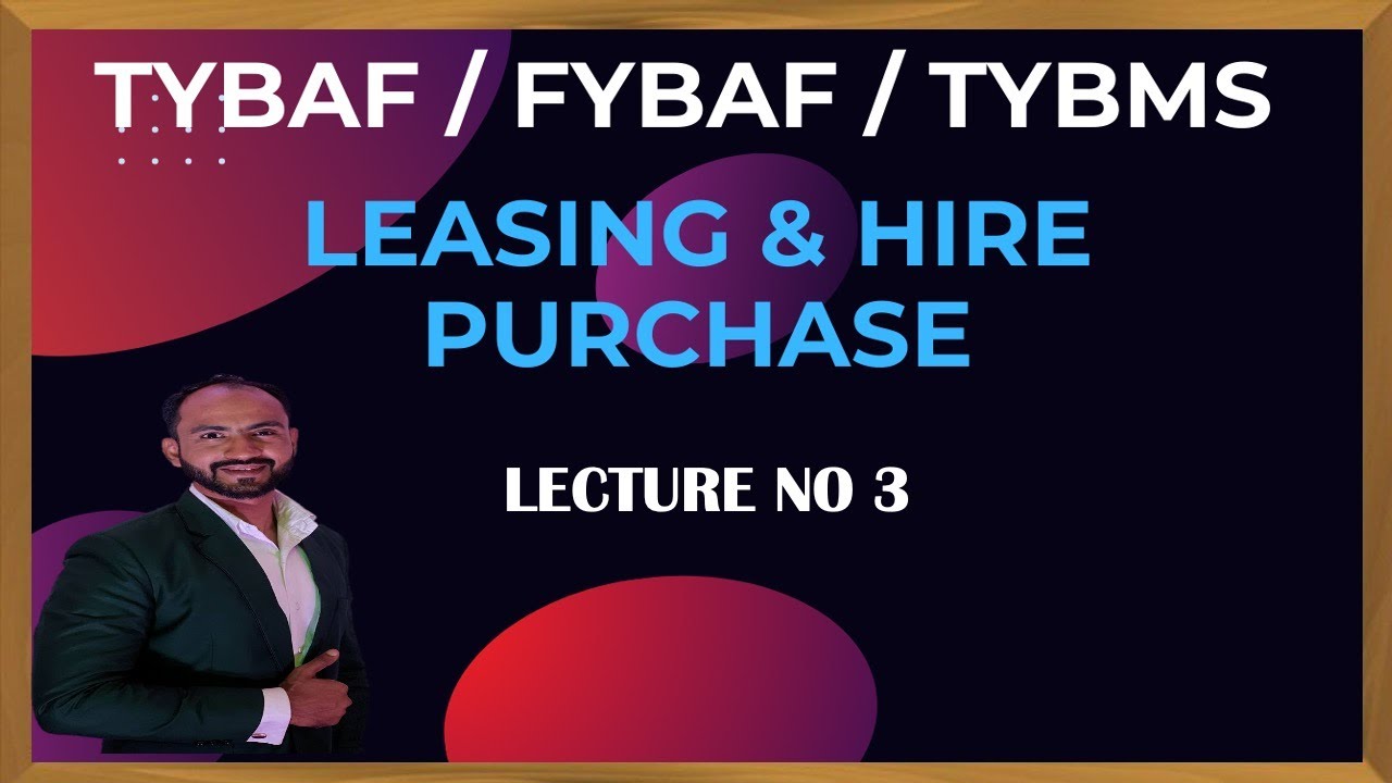 #3 TYBAF LEASING AND HIRE PURCHASING | FINANCIAL MANAGEMENT | MUMBAI UNIVERSITY | SIRAJ SHAIKH