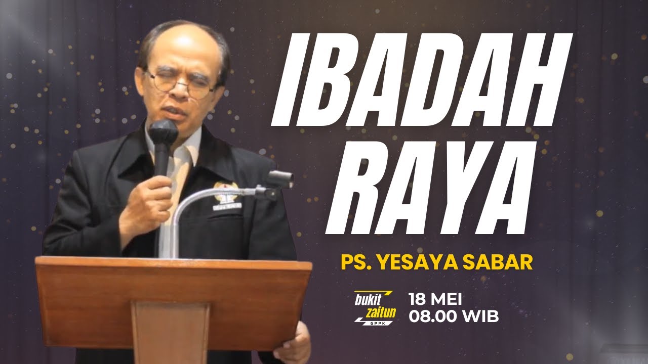 Ibadah Raya GPPK Bukit Zaitun | 18 Mei 2025 | Ps. Yesaya Sabar