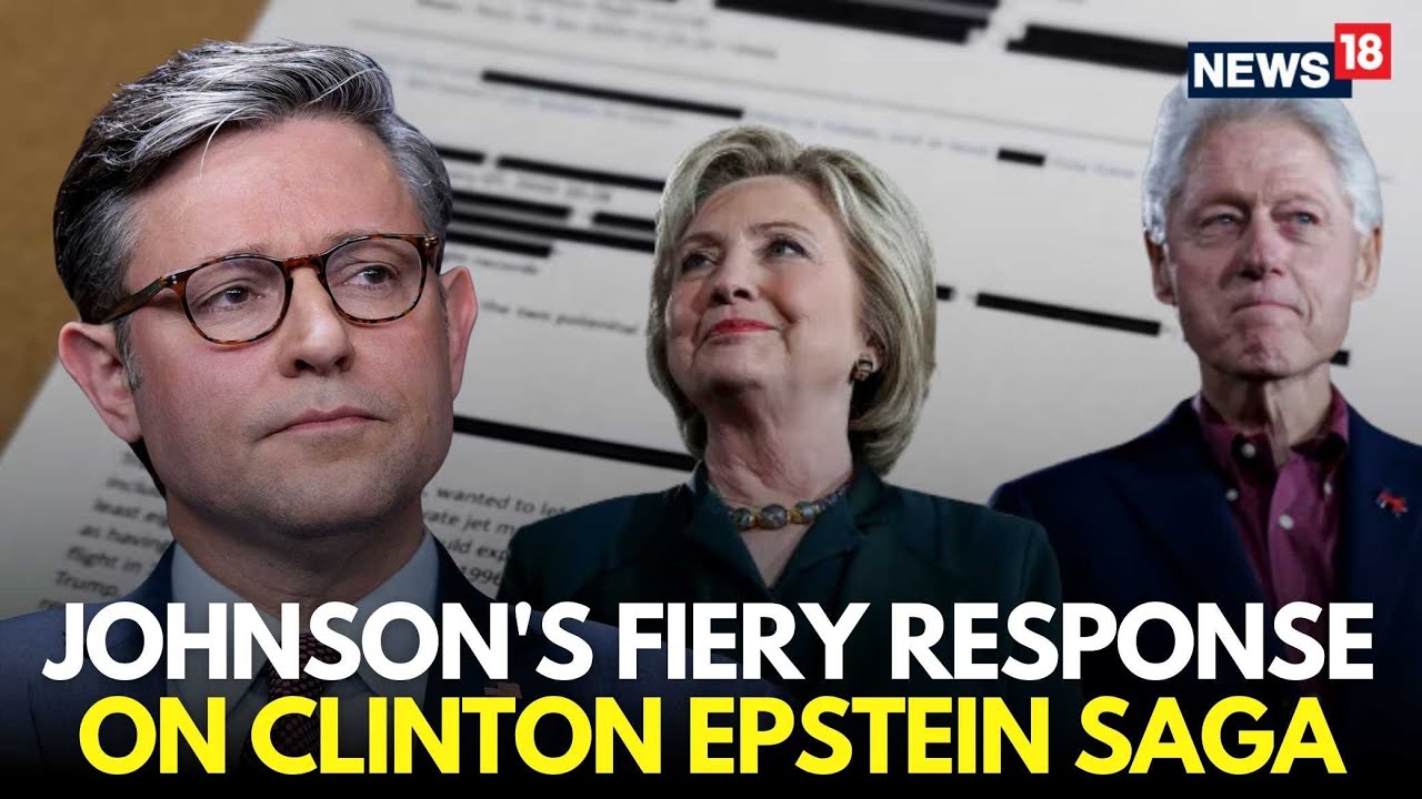 LIVE | Mike Johnson Attacks Bill and Hillary Clinton Ahead of Epstein Files Hearing | Trump | N18G