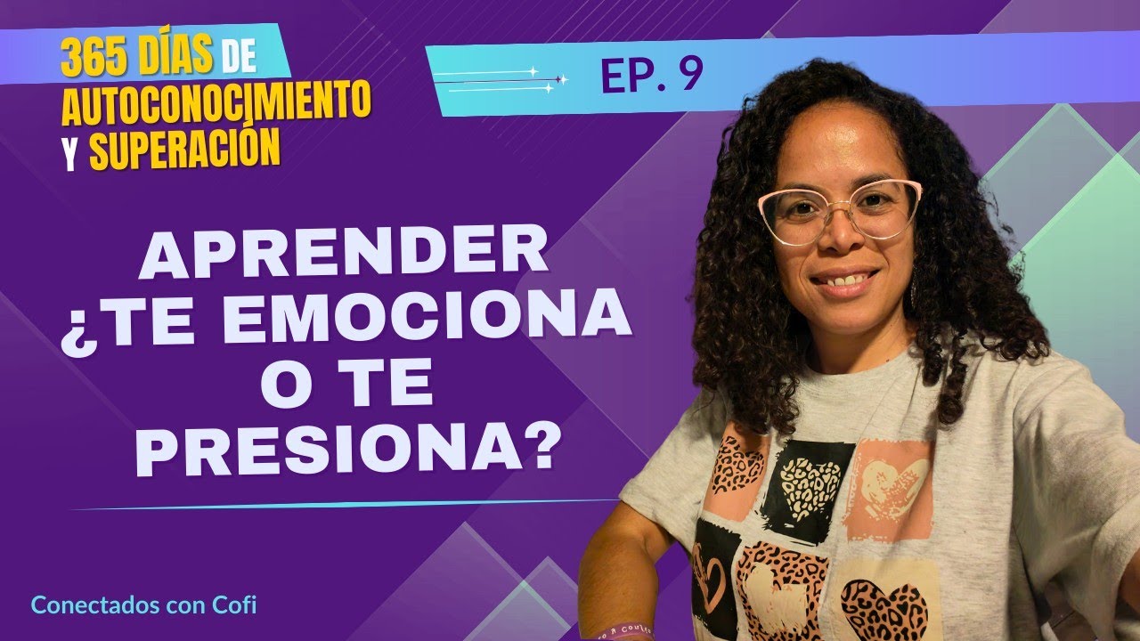 ¿Aprender te emociona o te presiona? | Día 9 de 365