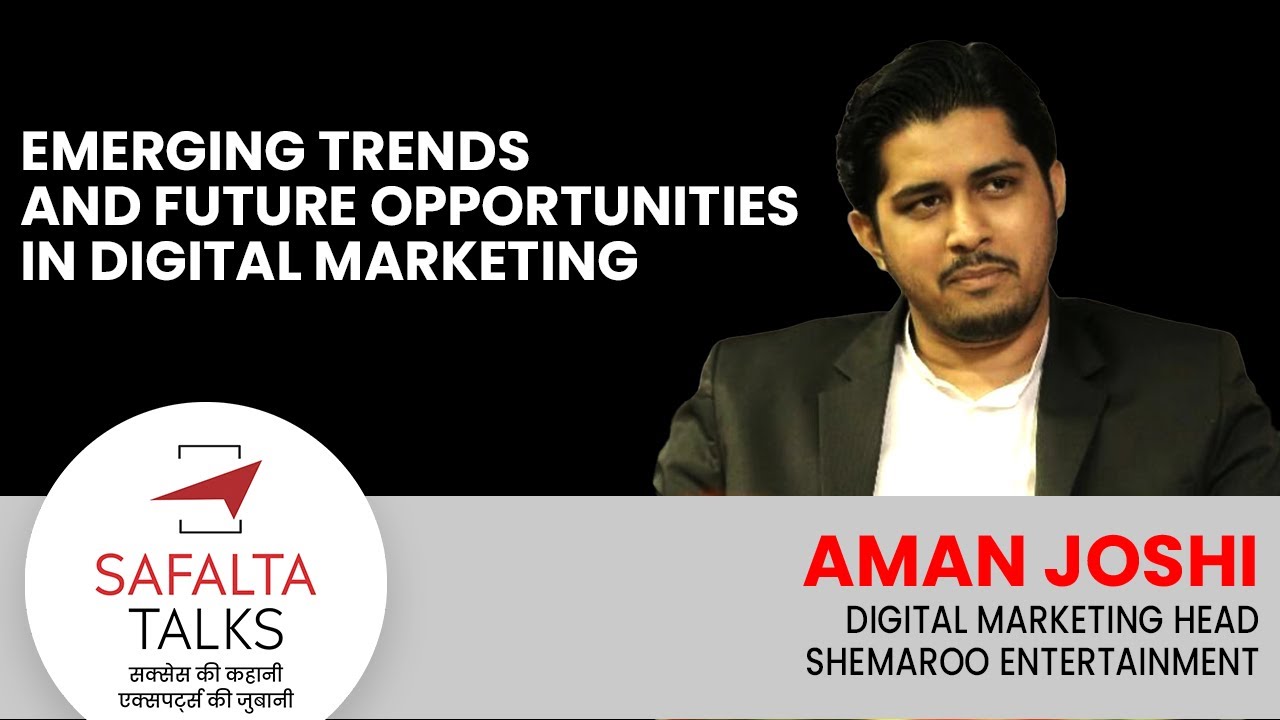 Emerging Trends and Future Opportunities in Digital Marketing | Mr Aman Joshi | SAFALTA CLASS