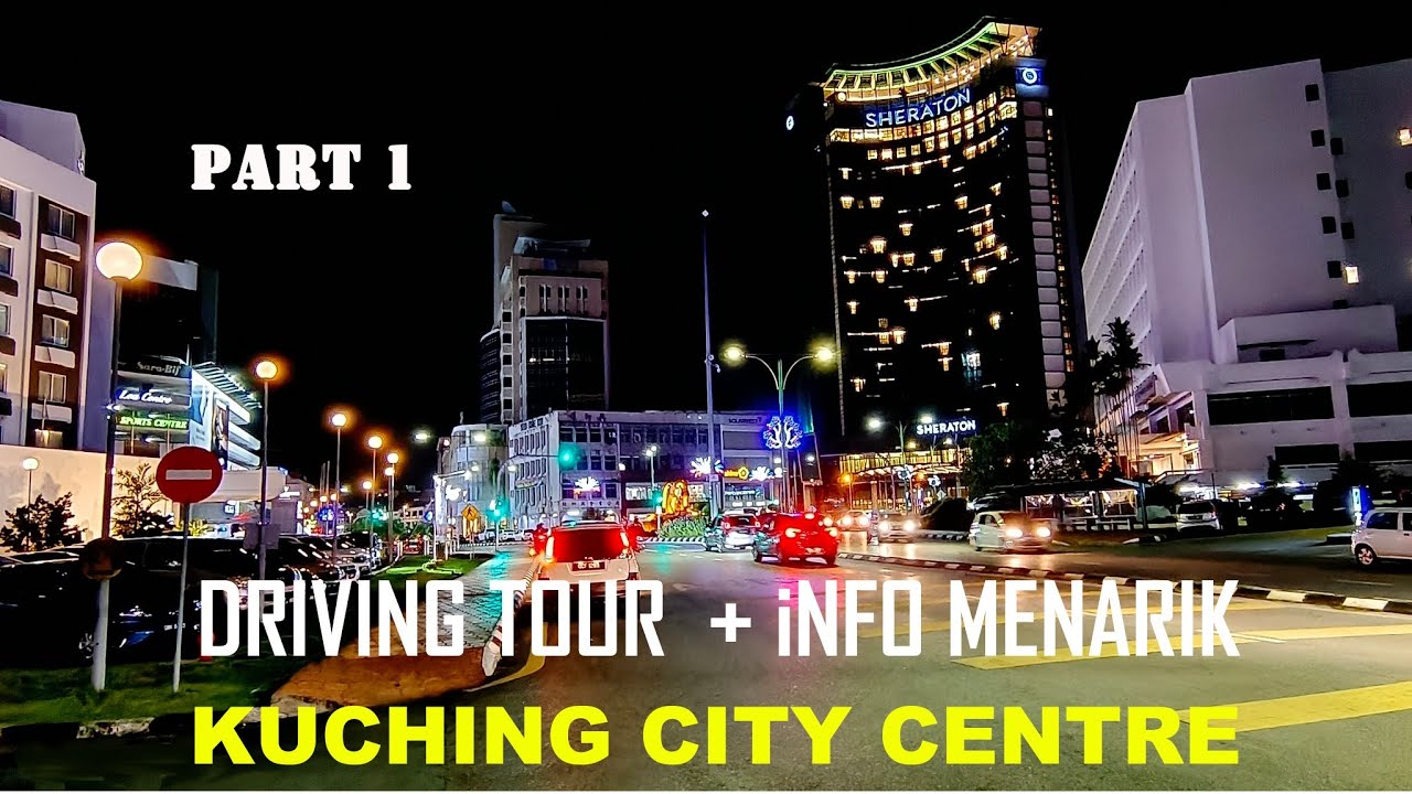 Driving Tour & Useful Info, Siri 01, Kuching City Centre