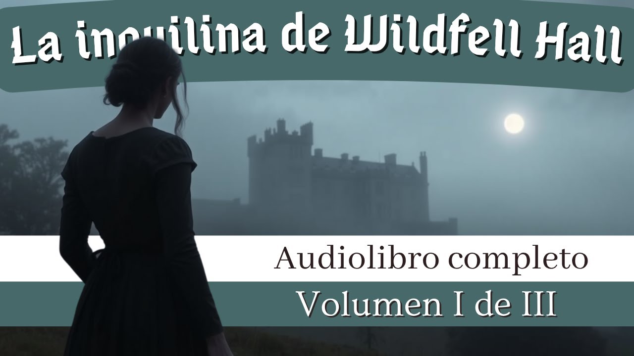 La inquilina de Wildfell Hall de Anne Brontë - Vol. 1 de 3 | Audiolibro completo en Español Latino