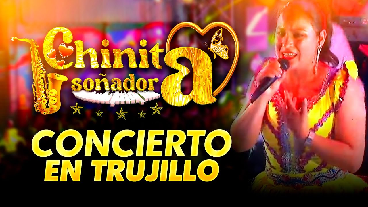 LA CHINITA SOÑADORA - Concierto Completo en TRUJILLO | 2024