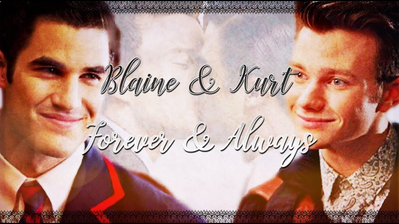 Blaine & Kurt (Glee) - Forever & Always