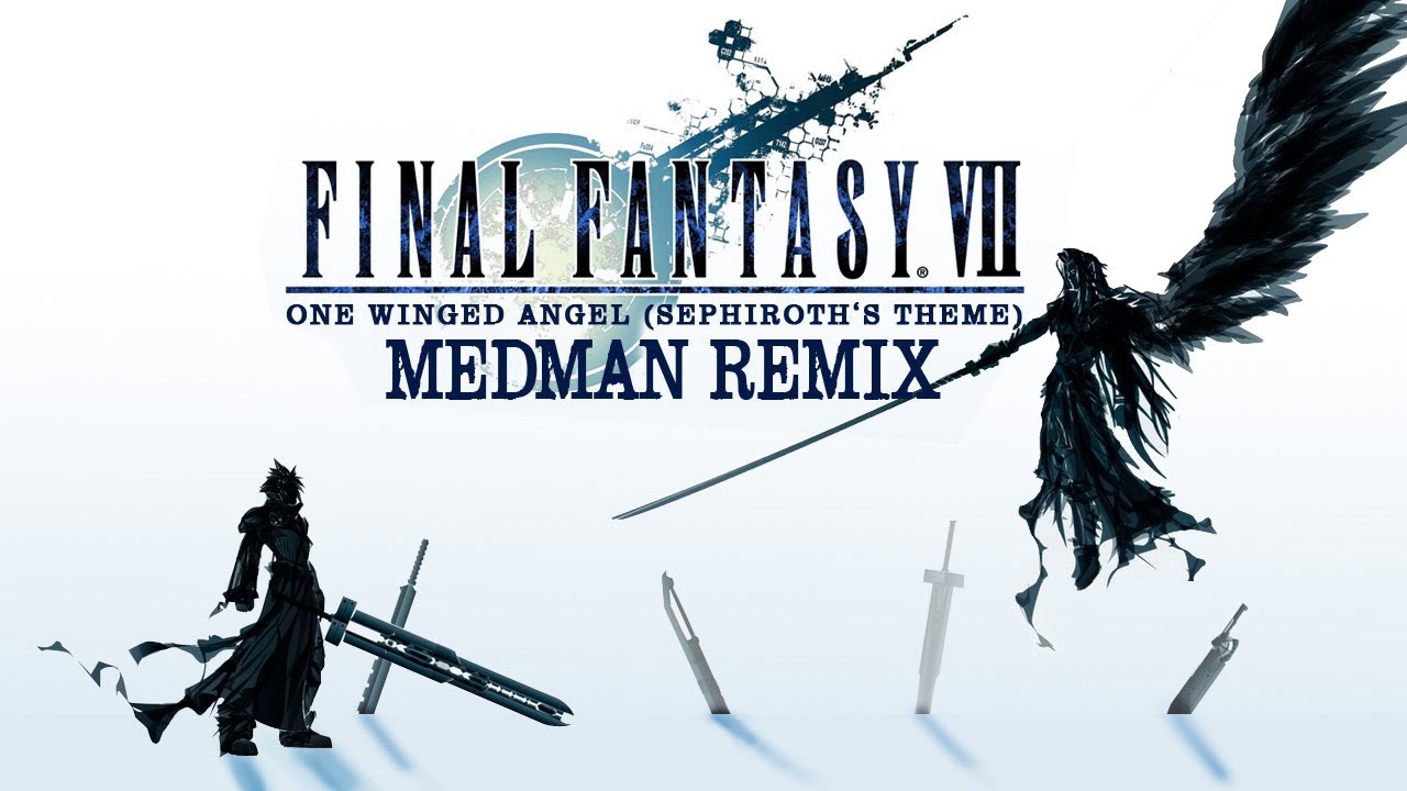 FFVII - One Winged Angel (MEDMAN REMIX)