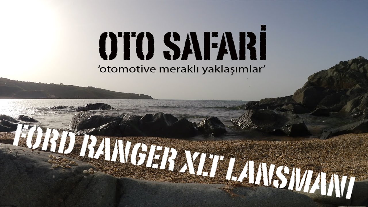 2016 Ford Ranger Lansmanı - Oto Safari