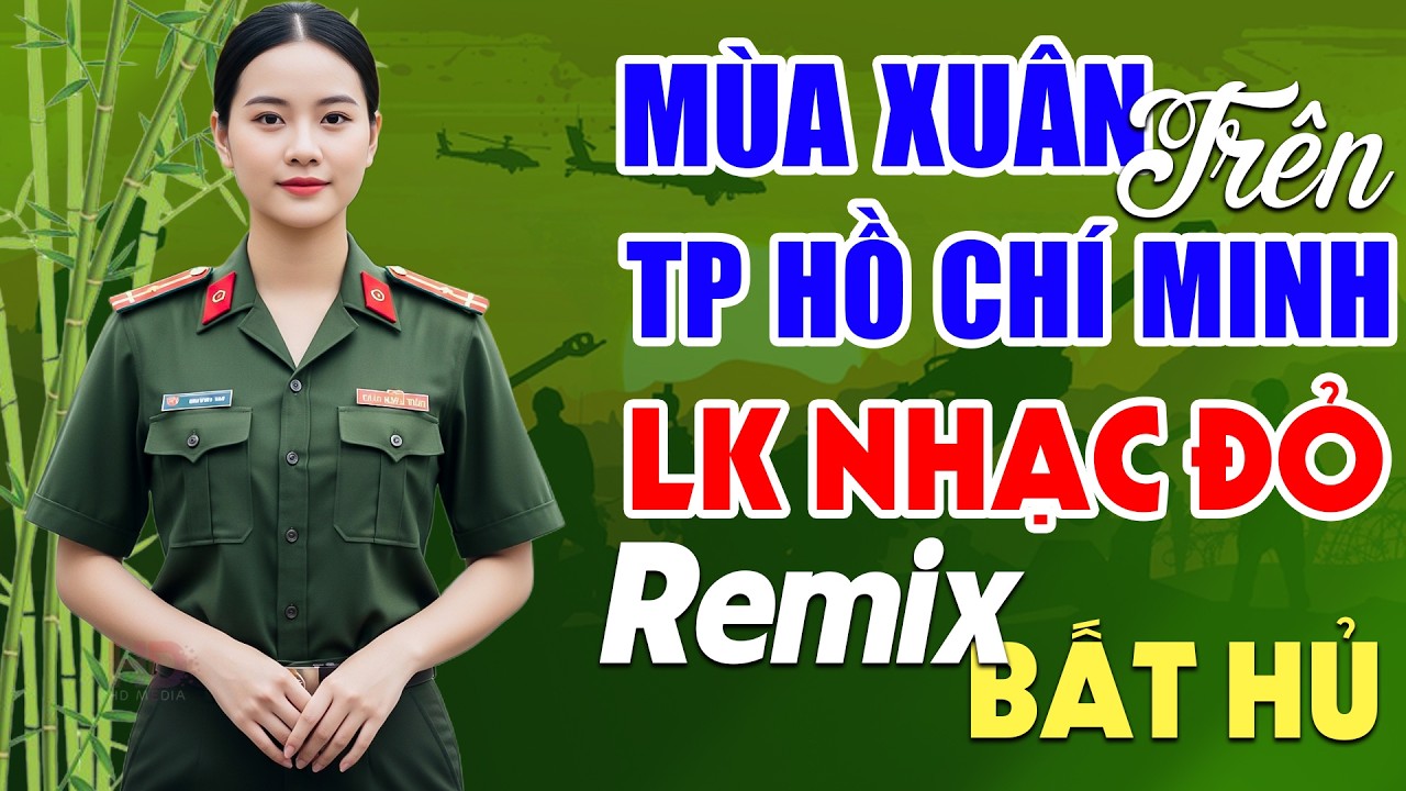 Mùa Xuân Trên Thành Phố Hồ Chí Minh, Màu Hoa Đỏ Remix - Lan Anh | LK Nhạc Đỏ Cách Mạng Remix