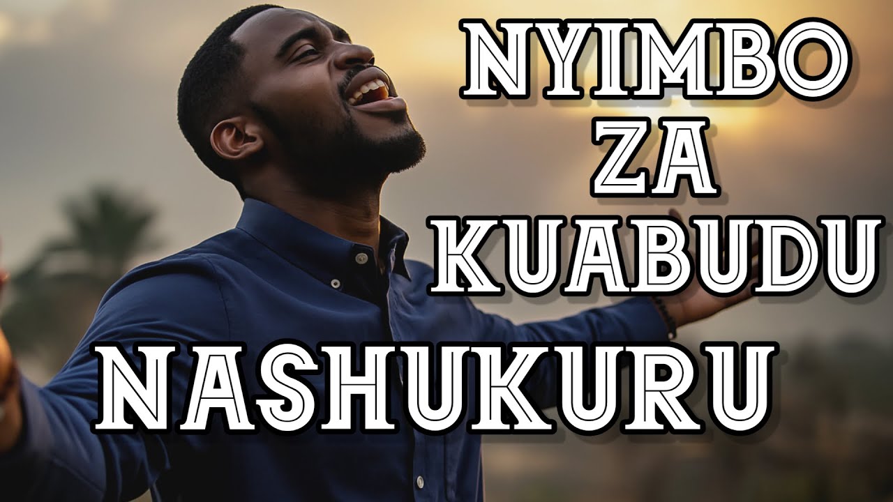 NASHUKURU KABLA YA MAJIBU 🙌 Swahili Worship Songs of Gratitude | Asante Yesu