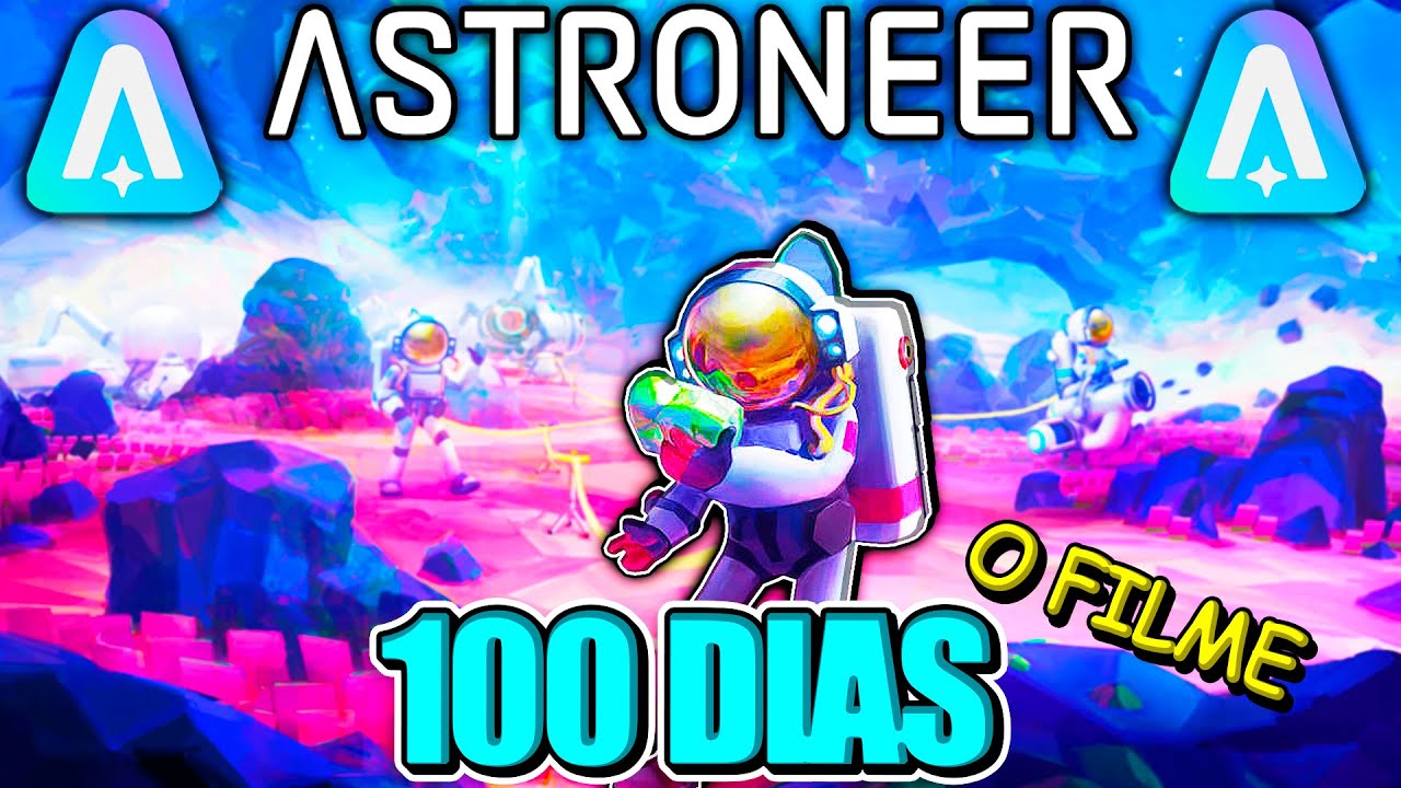 PASSEI 100 DIAS ZERANDO O ASTRONEER O FILME