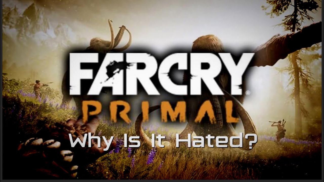 Why Does Everybody HATE Far Cry Primal?