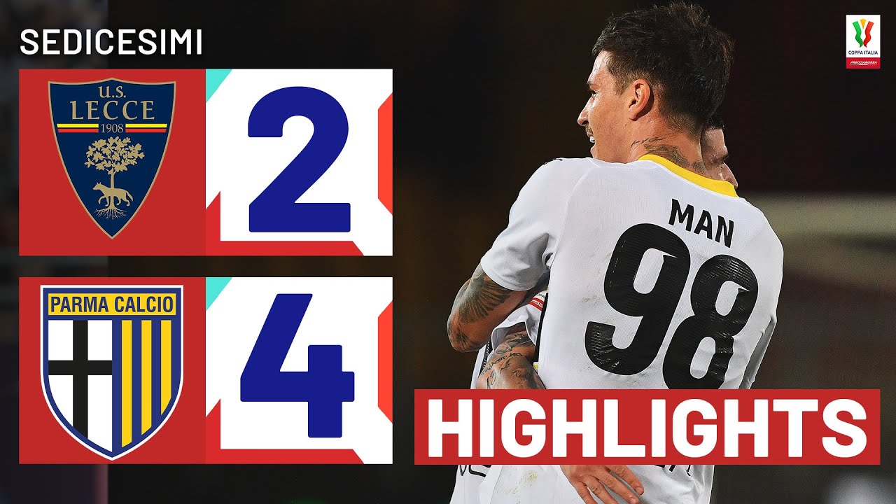 LECCE-PARMA 2-4 | HIGHLIGHTS | SEDICESIMI | COPPA ITALIA FRECCIAROSSA 2023/24