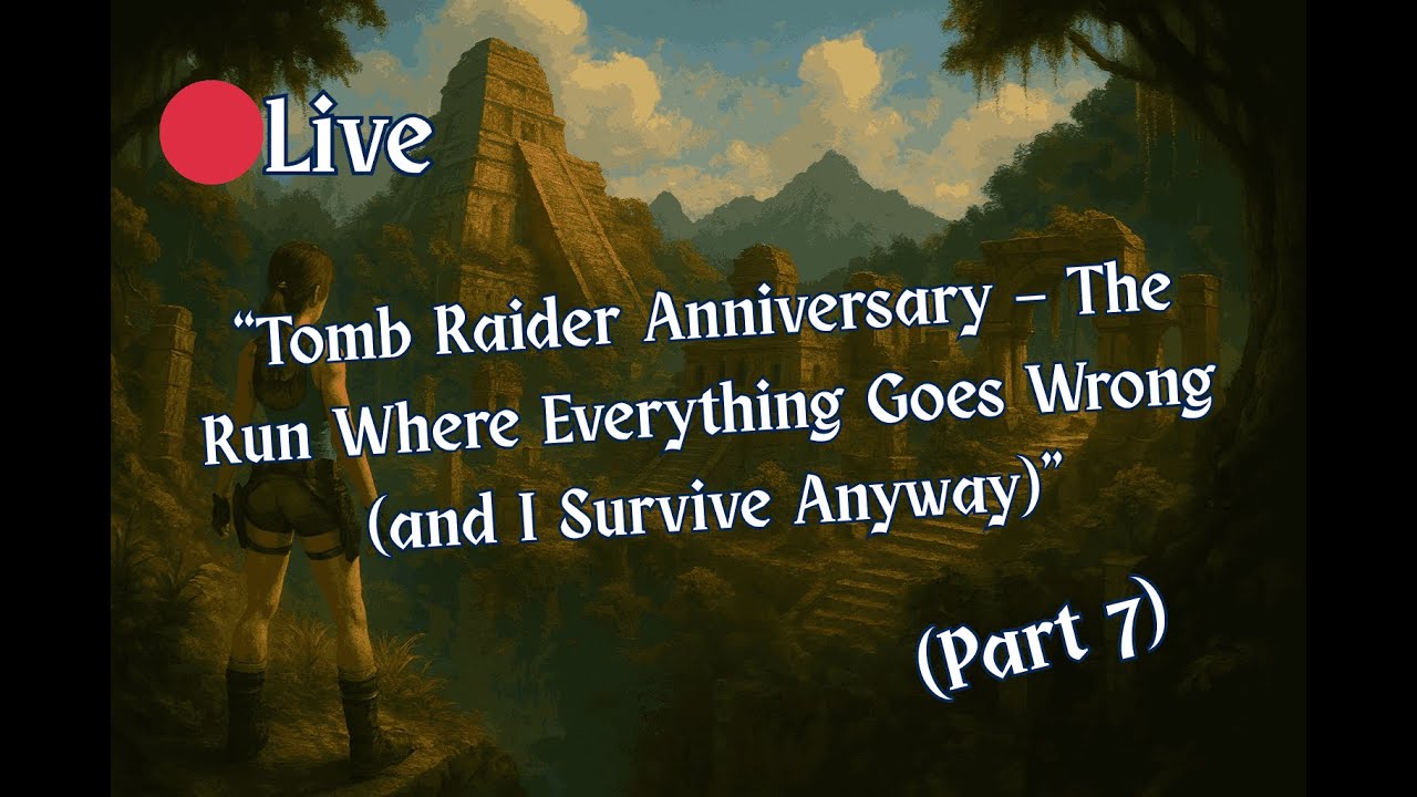 “Tomb Raider Anniversary — The Run Where Everything Goes Wrong (and I Survive Anyway)”