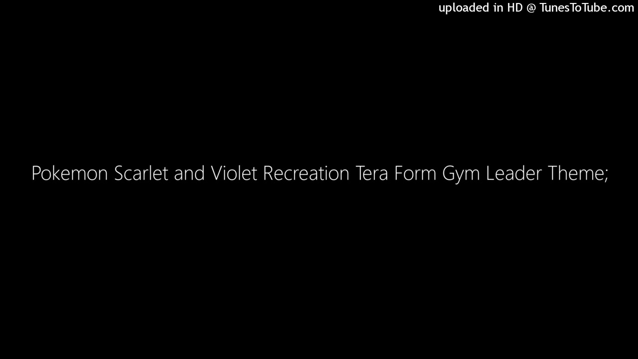 Pokemon Scarlet and Violet Recreation Tera Form Gym Leader Theme;