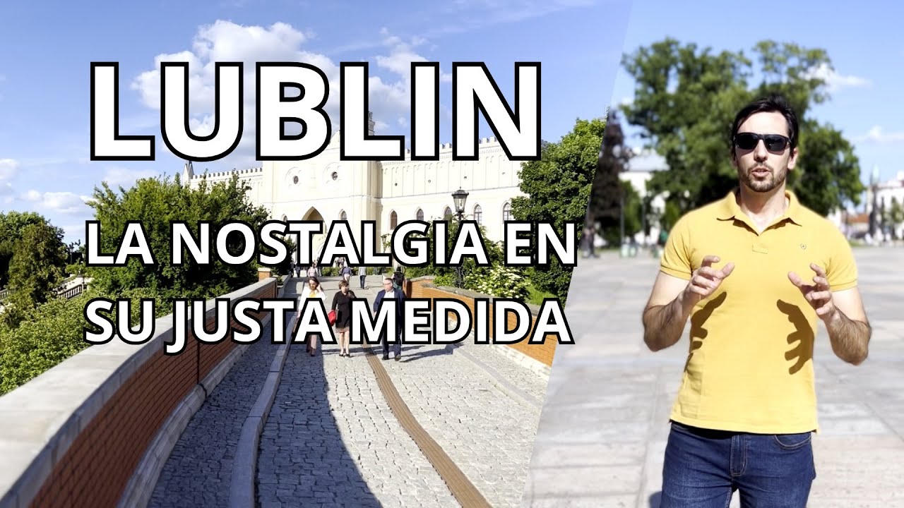 Lublin o La Nostalgia en su justa medida