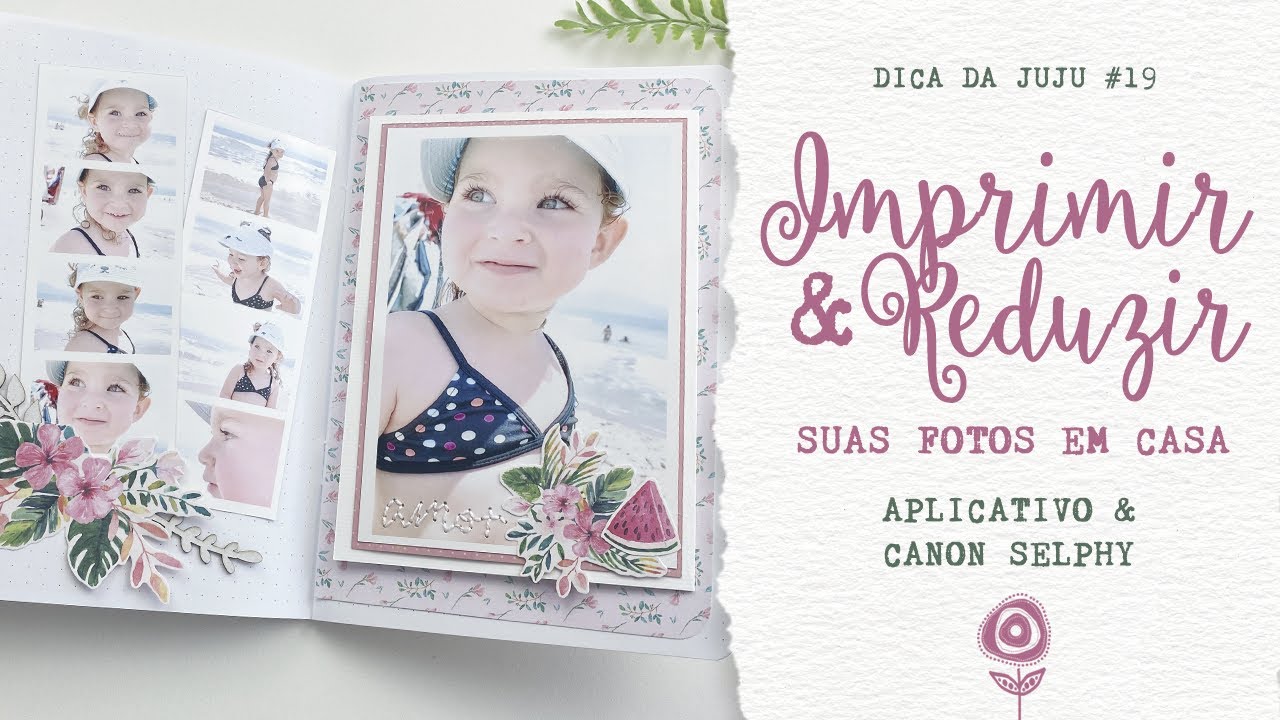 DICA #19 COMO IMPRIMIR E REDUZIR SUAS FOTOS EM CASA ♡ JuJu Scrapbook