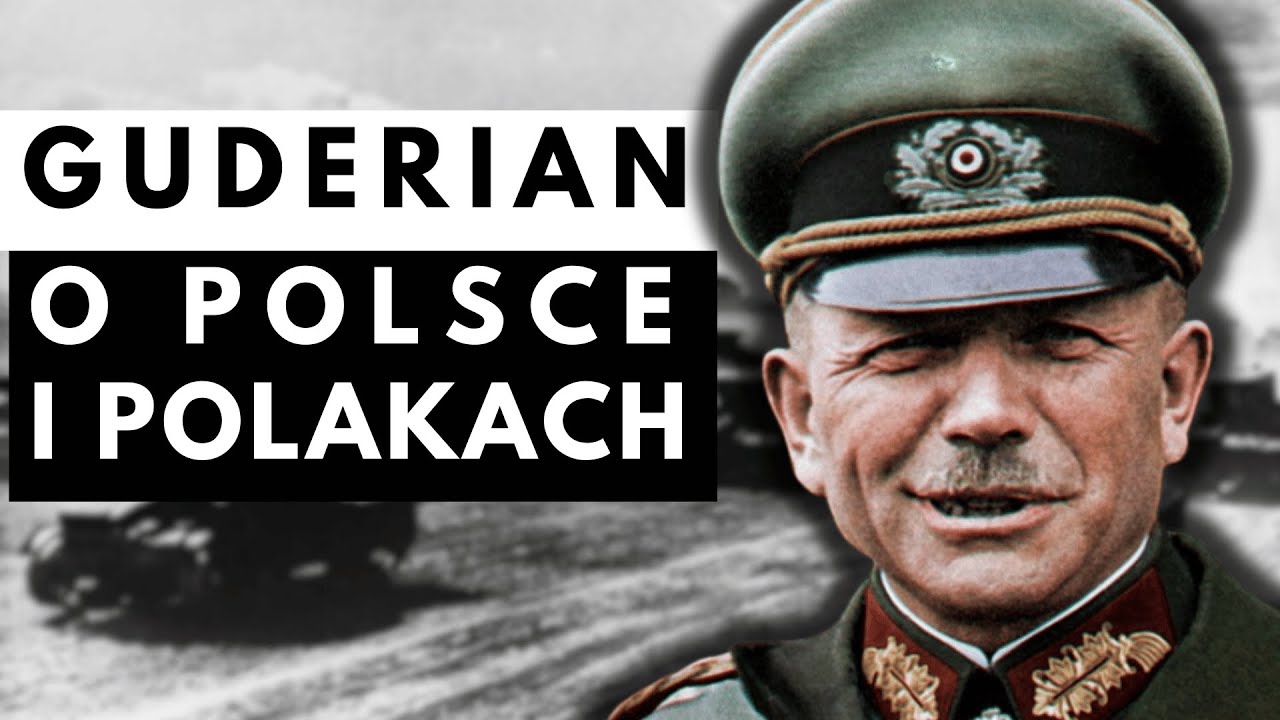 Jak Guderian opisywał Polskę i Polaków we wrześniu 1939 r.?