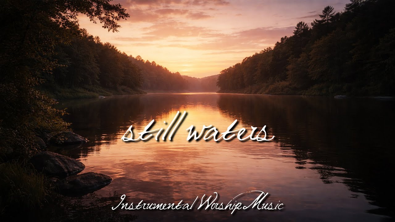 Still Waters | Quiet Instrumental Worship for Prayer