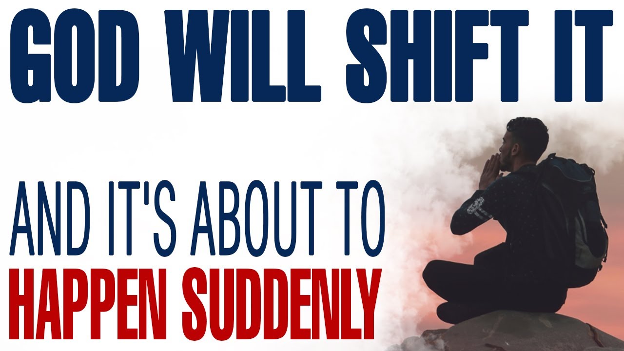 THE SHIFT YOU’VE BEEN PRAYING FOR IS ABOUT TO HAPPEN SUDDENLY - CHRISTIAN MOTIVATION