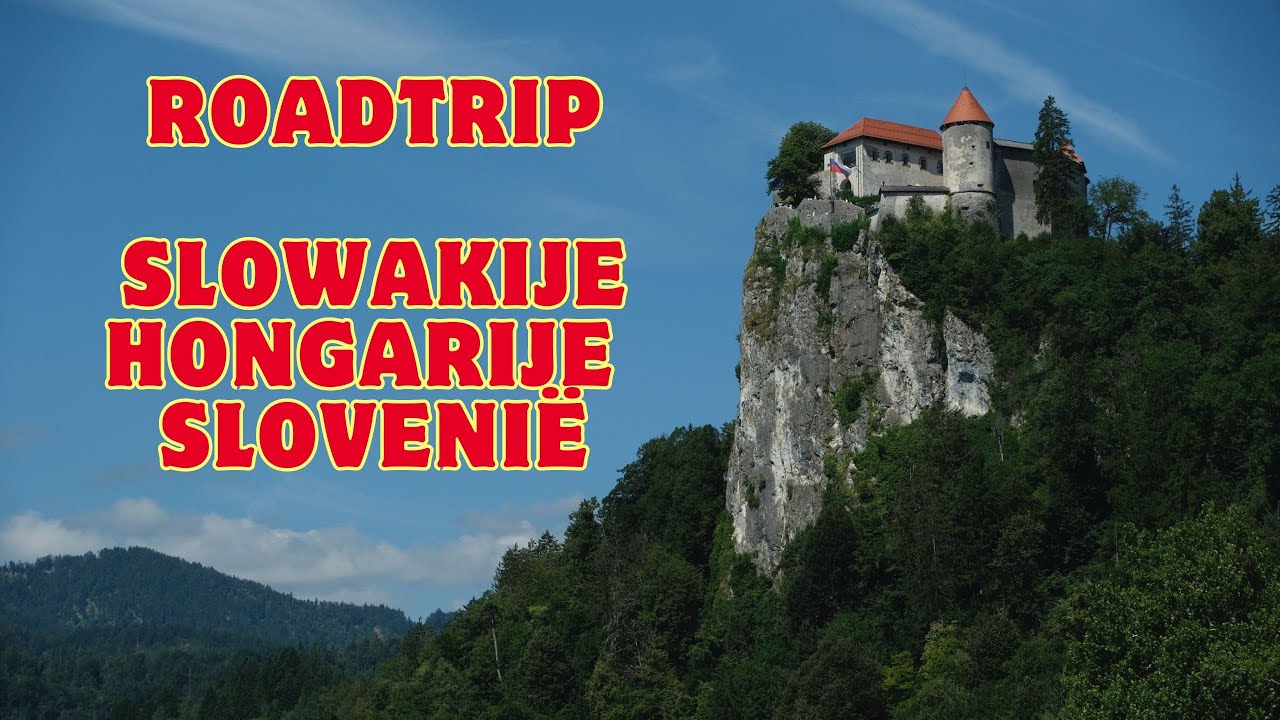 Roadtrip Slowakije, Hongarije en Slovenië. Met als hoogtepunt het meer van Bled!