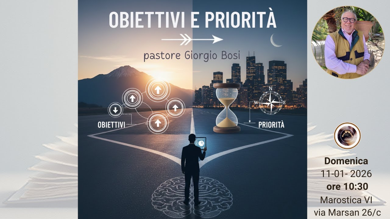 Obiettivi e Priorità - pastore Giorgio Bosi - culto domenicale 11.01.2026 ore 10:30