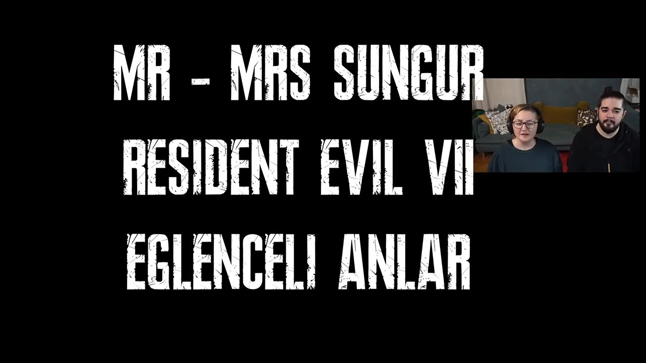 Mr & Mrs Sungur Resident Evil 7 Eğlenceli Anlar